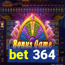 bet 364